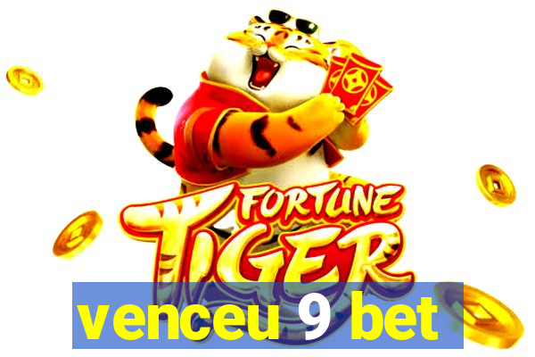 venceu 9 bet